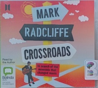 Crossroads written by Mark Radcliffe performed by Mark Radcliffe on Audio CD (Unabridged)